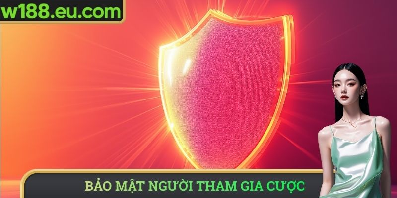 Bảo mật người tham gia cược