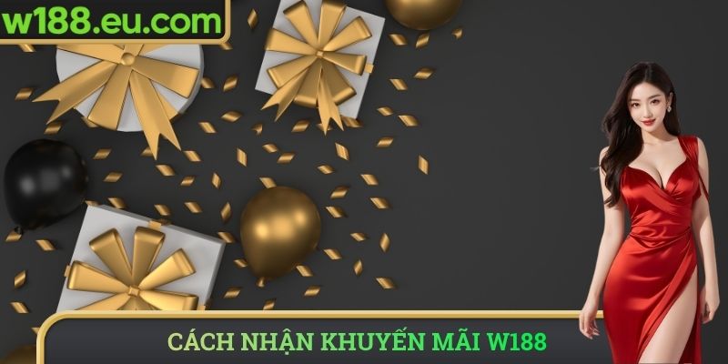Cách nhận khuyến mãi W188