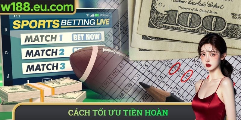 Cách tối ưu tiền hoàn