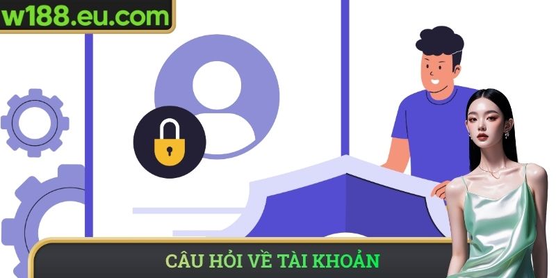 Câu hỏi về tài khoản