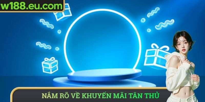 Nắm rõ về khuyến mãi tân thủ