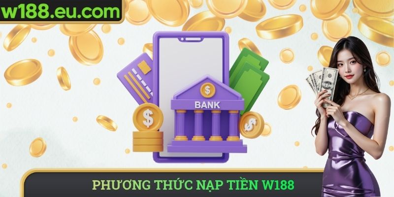 Phương thức nạp tiền W188
