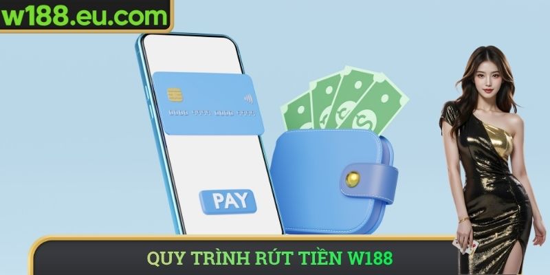 Quy trình rút tiền W188