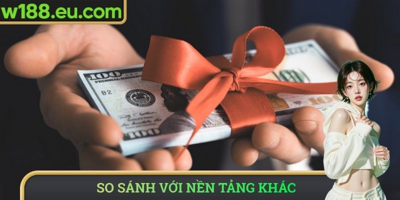 So sánh với nền tảng khác