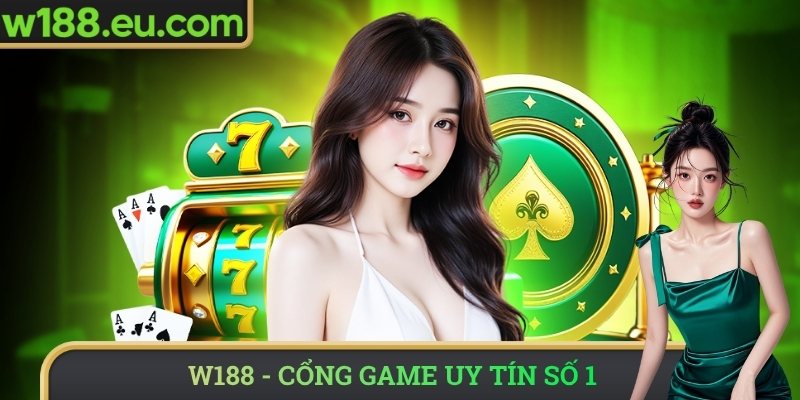 W188 - Cổng game trực tuyến uy tín số 1